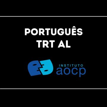 Concurso TRT AL: novo edital publicado