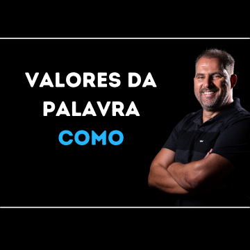 Quais são os Valores da Palavra Como