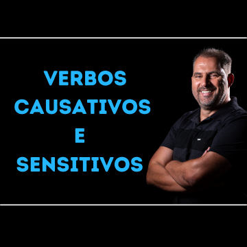 Verbos Causativos e Sensitivos