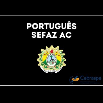 Concurso Sefaz AC 2024 com 164 vagas
