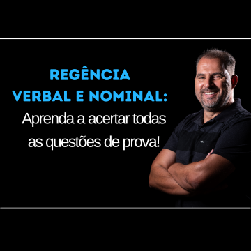 Regência Verbal e Nominal: Aprenda a acertar todas as questões de prova!